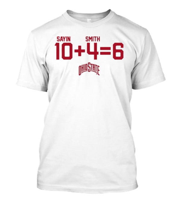 Jeremiah Smith 4 Ohio State Buckeyes Sayin Smith 10 + 4 = 6 Ohio State T-Shirt