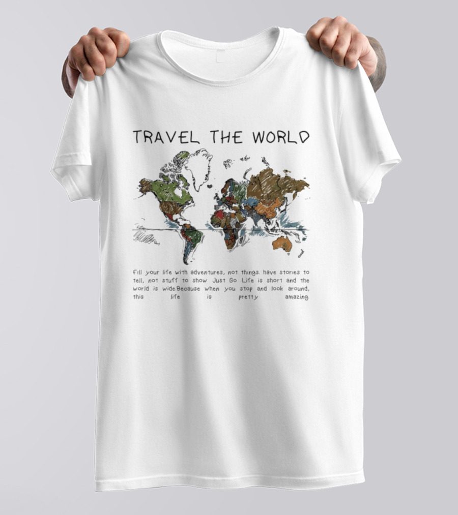 Travel The World Life Is Short And The World Is Wide Adventures Not Things T-Shirt