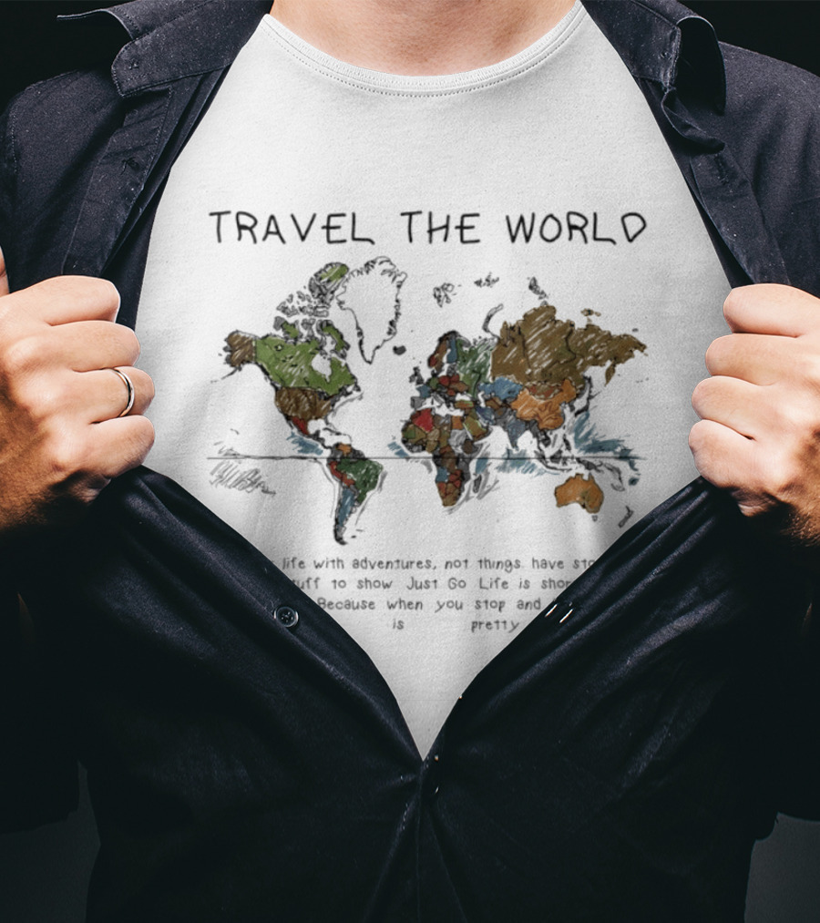 Travel The World Life Is Short And The World Is Wide Adventures Not Things T-Shirt
