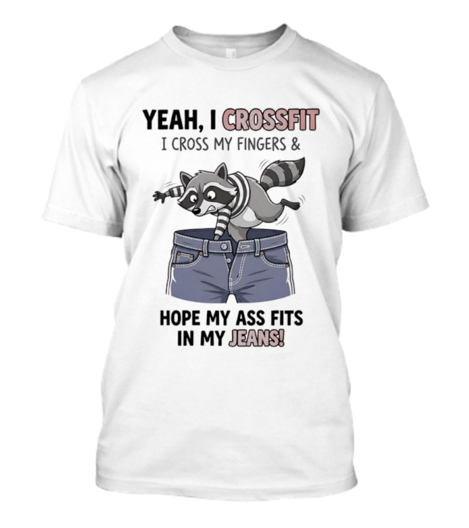 Yeah I CrossFit I Cross My Fingers And Hope My Ass Fits In My Jeans Fox Jumping Shorts T-Shirt