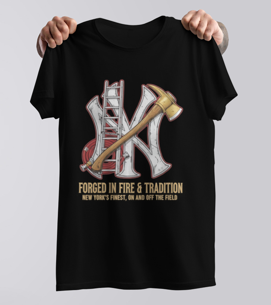 NY Yankees Forged In Fire Tradition NY's Finest Axe And Ladder T-Shirt
