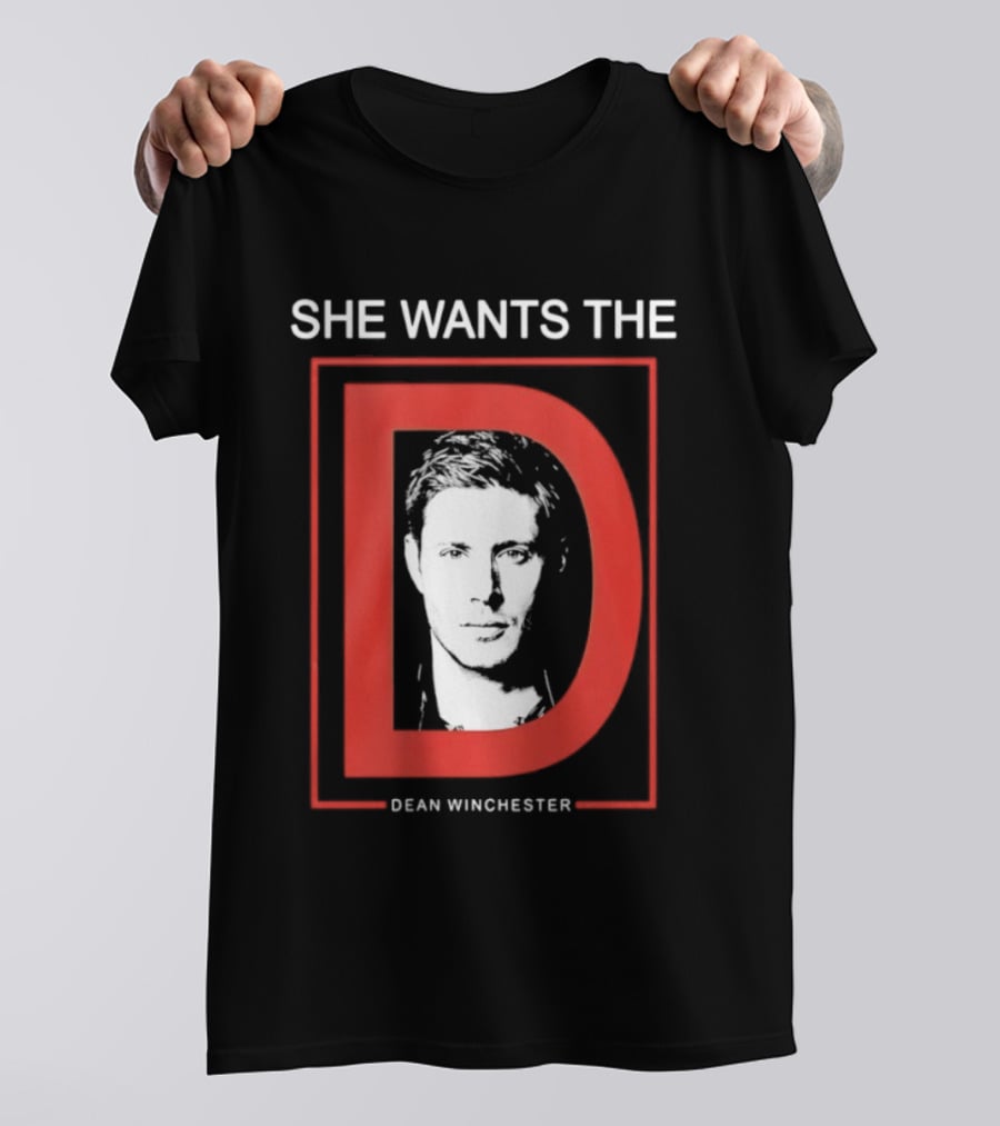 She Wants The D Dean Winchester Supernatural Fan Favorite T-Shirt