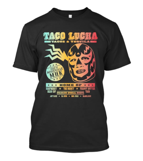 Taco Lucha Tacos And Tequila Luchador Heart Of Aggieville MHK Manhattan Kansas T-Shirt