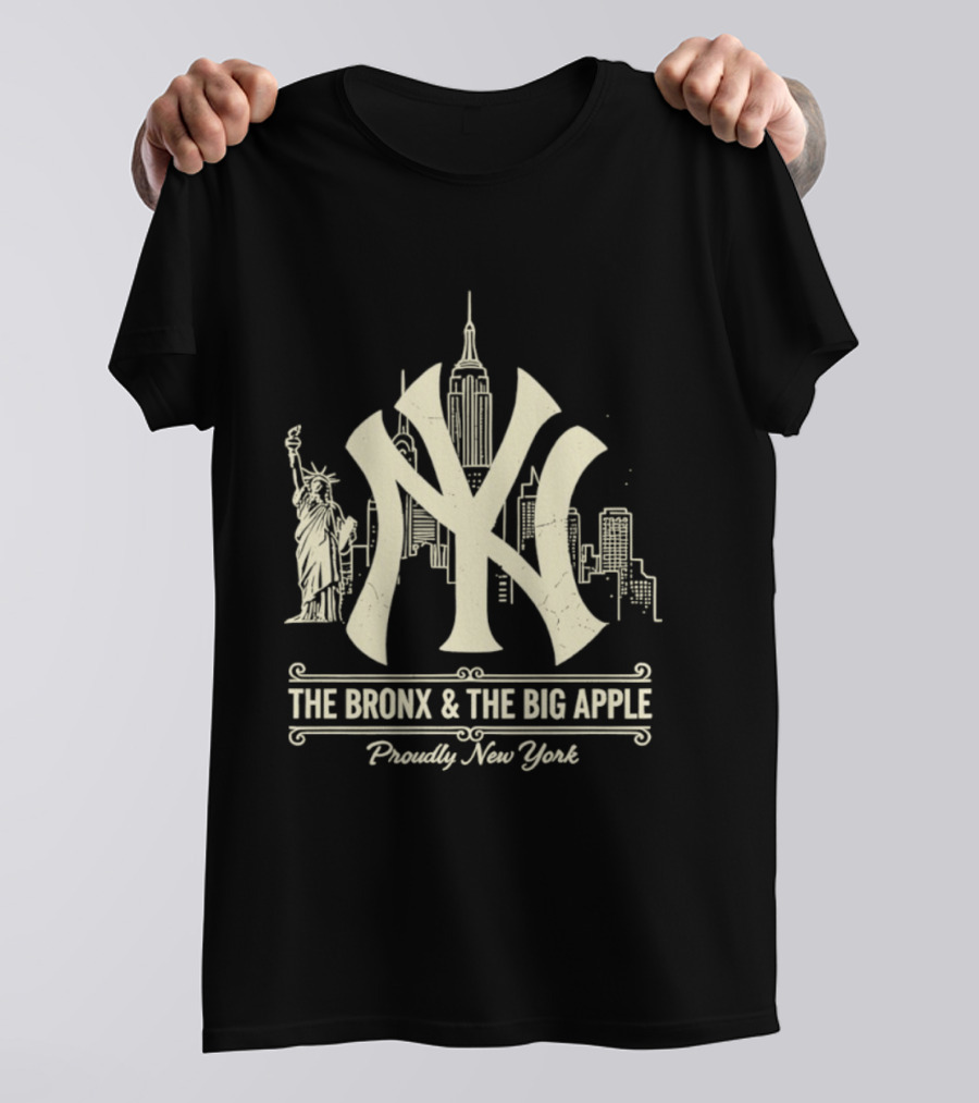 The Bronx And The Big Apple Iconic NY Yankees City Skyline Statue Of Liberty Proudly New York T-Shirt