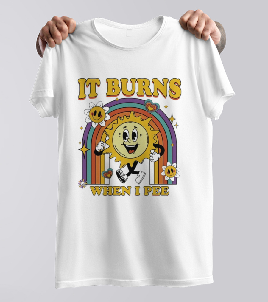 It Burns When I Pee 70s Retro Sunflower Rainbow Hearts T-Shirt