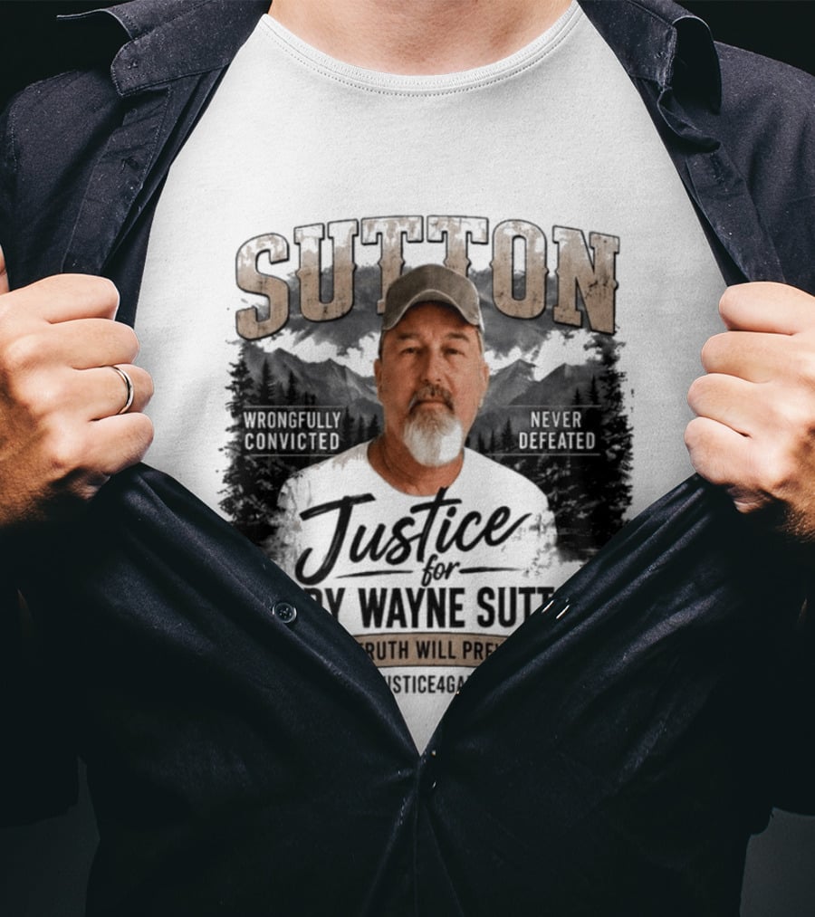 Sutton Justice For Gary Wayne Sutton The Truth Will Prevail #Justice4Gary T-Shirt