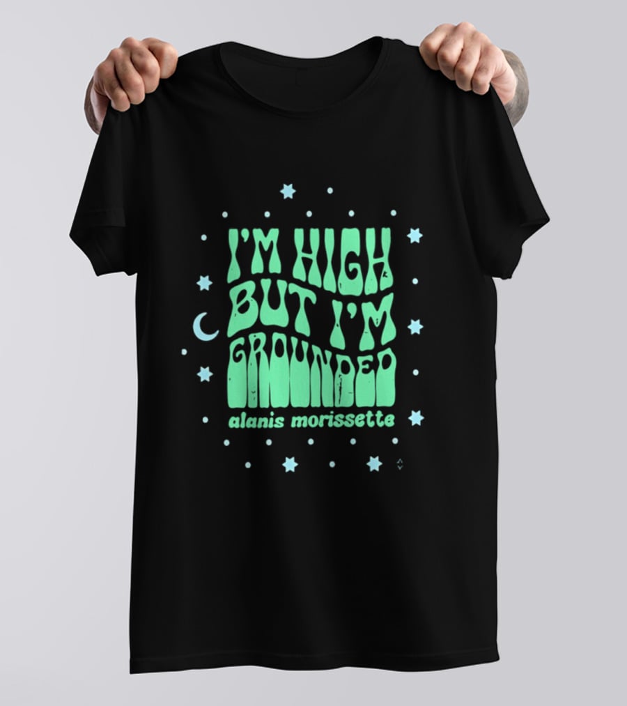 I'm High But I'm Grounded Alanis Morissette Stars And Moon T-Shirt