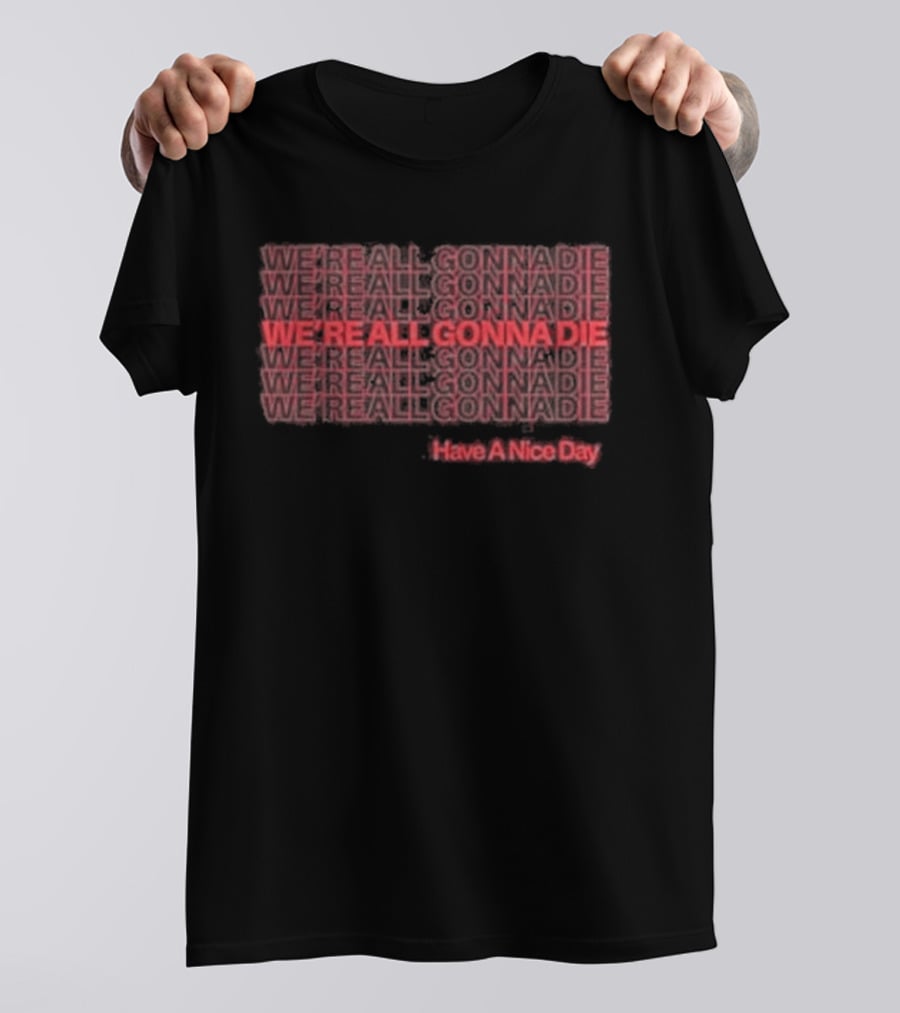 Cattle Decapitation We're All Gonna Die Hashtag Hero Die A Nice Day T-Shirt