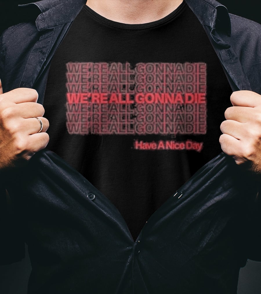 Cattle Decapitation We're All Gonna Die Hashtag Hero Die A Nice Day T-Shirt