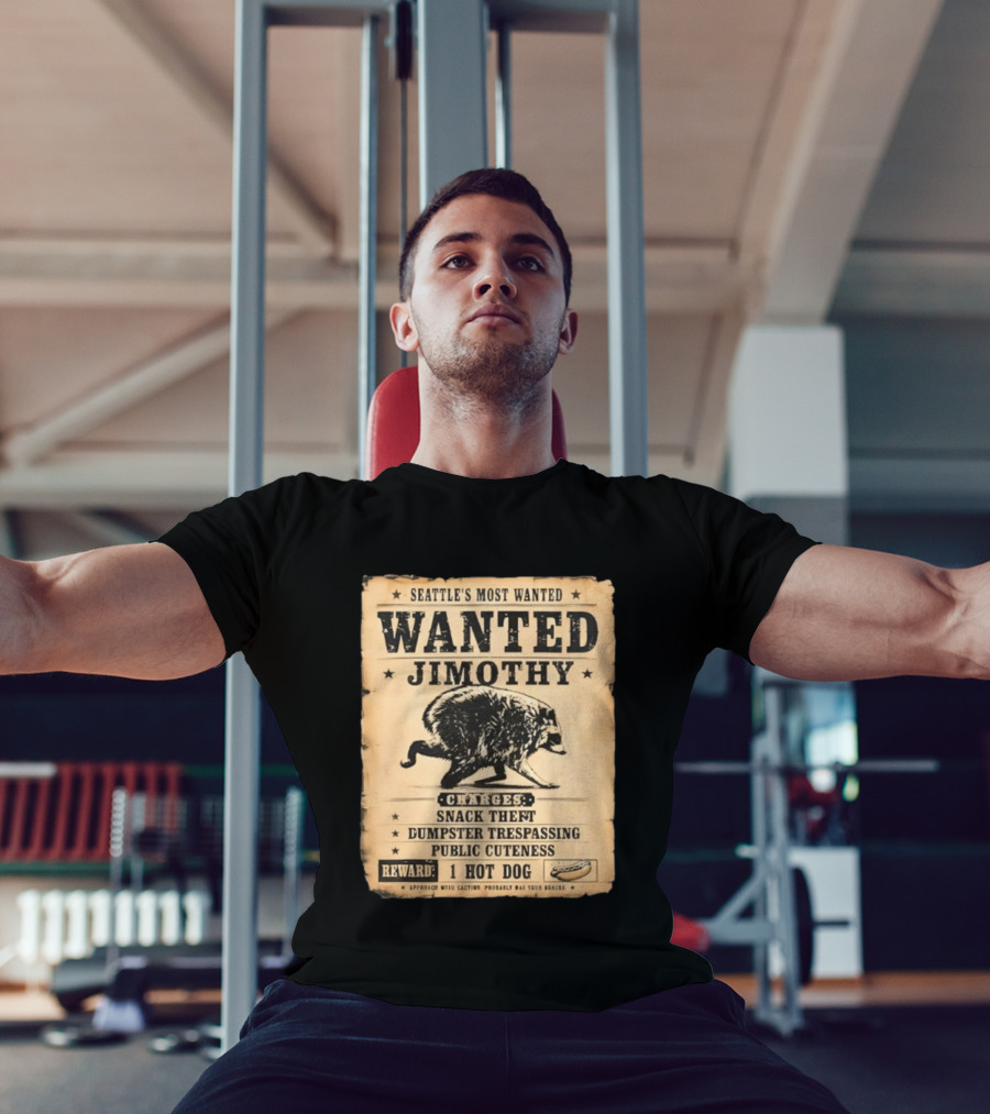Seattle's Most Wanted Jimothy Raccoon Snack Theft Dumpster Trespassing Public Cuteness Reward 1 Hot Dog T-Shirt