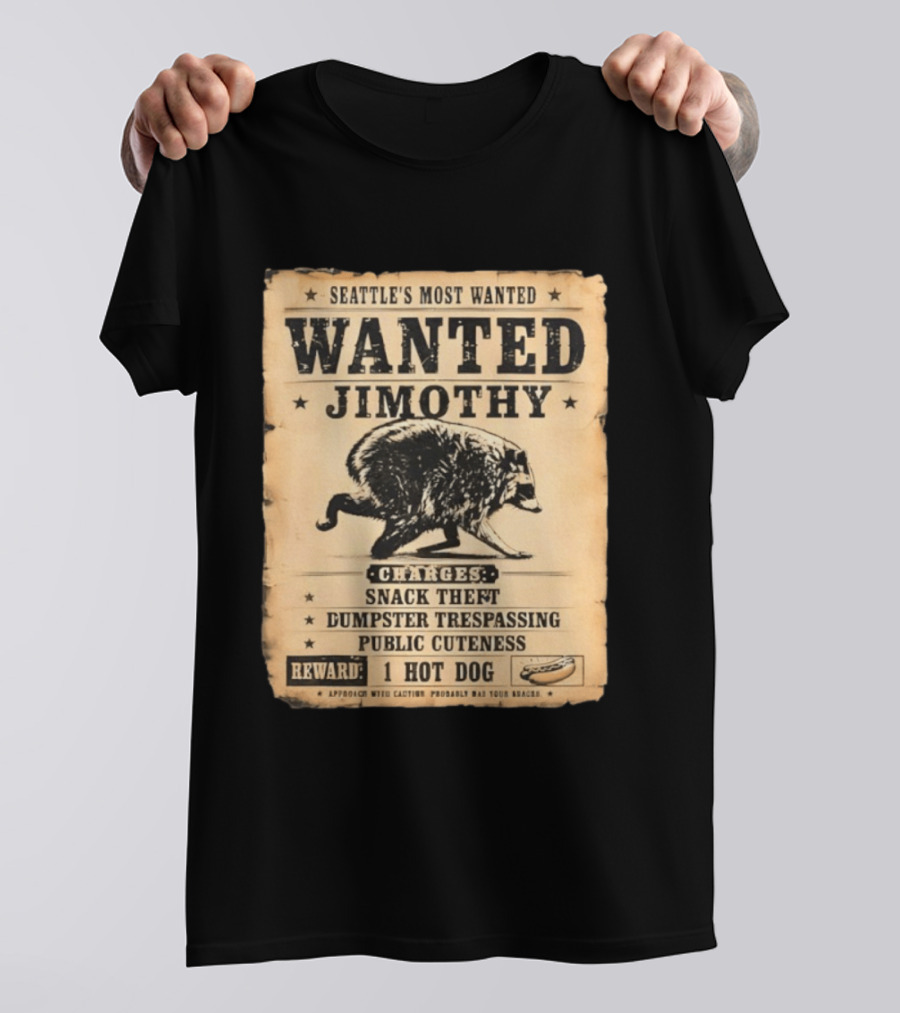 Seattle's Most Wanted Jimothy Raccoon Snack Theft Dumpster Trespassing Public Cuteness Reward 1 Hot Dog T-Shirt