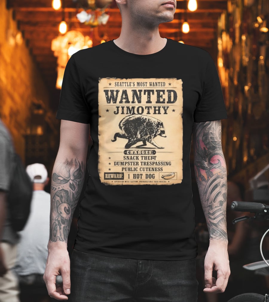 Seattle's Most Wanted Jimothy Raccoon Snack Theft Dumpster Trespassing Public Cuteness Reward 1 Hot Dog T-Shirt