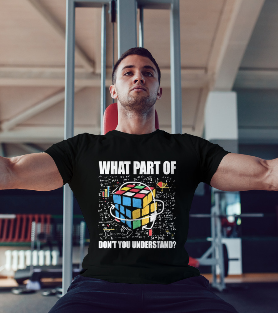 What Part Of Cube Math Don't You Understand T-Shirt