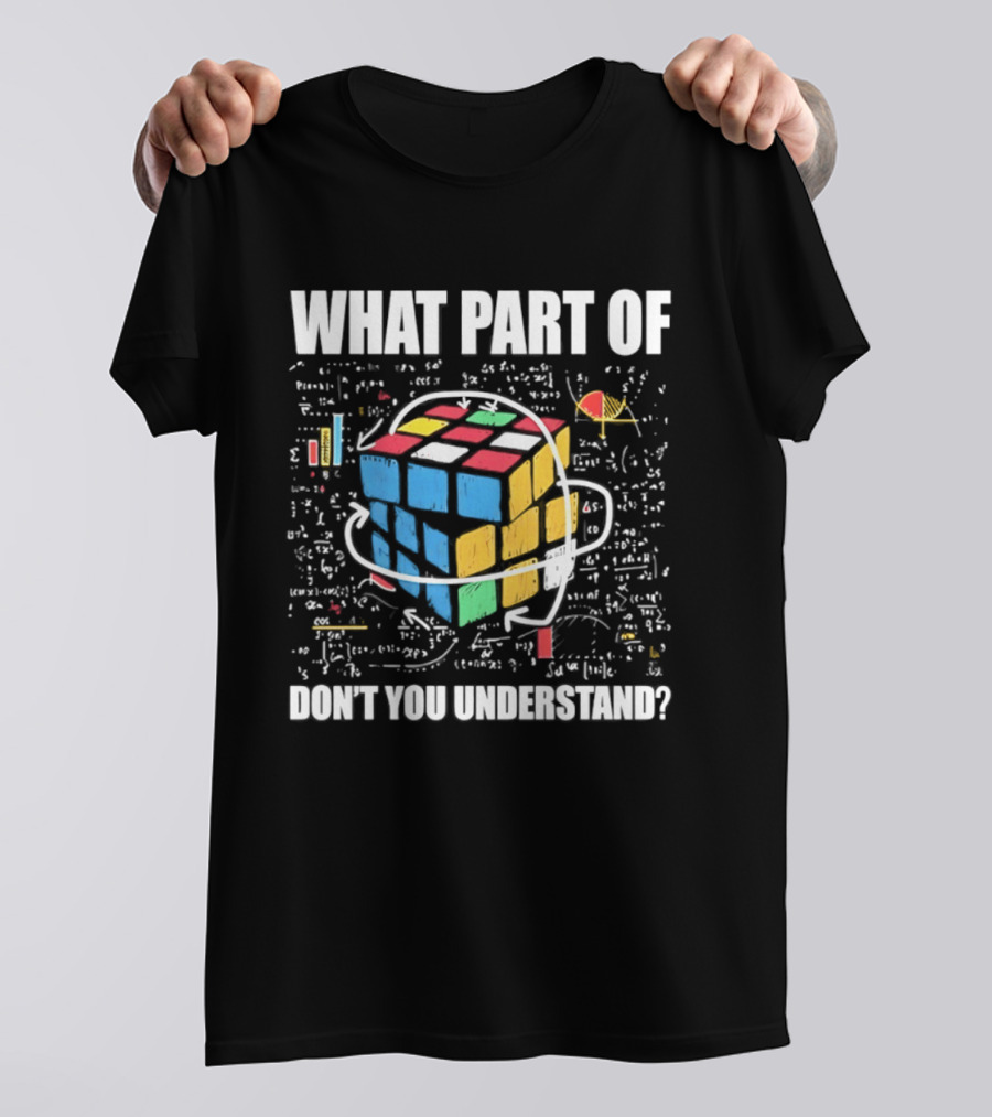 What Part Of Cube Math Don't You Understand T-Shirt