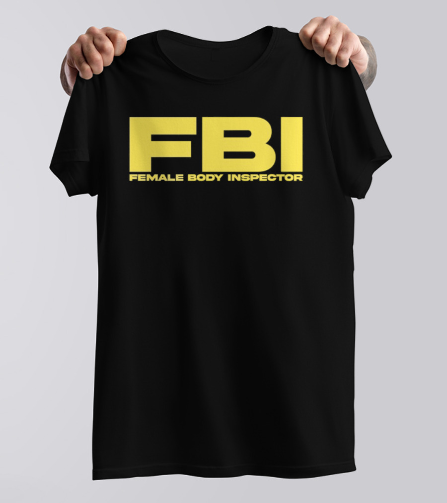 FBI Female Body Inspector Humor Bold Yellow T-Shirt