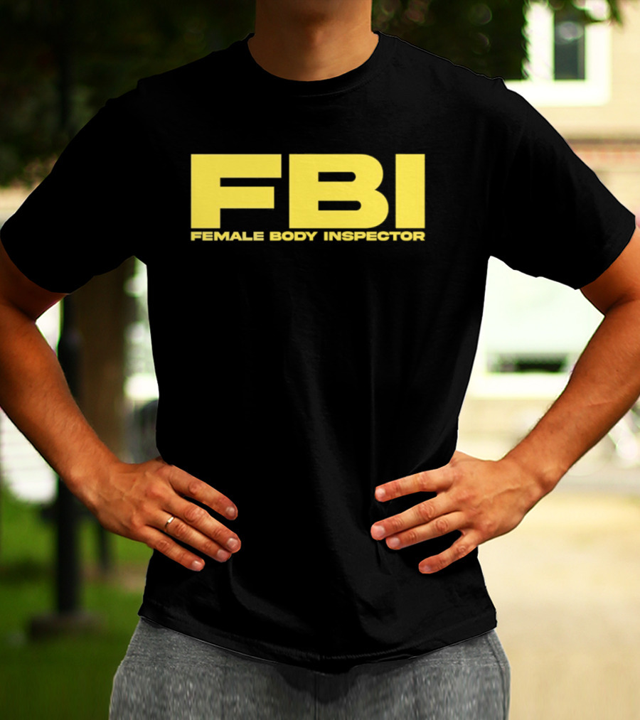 FBI Female Body Inspector Humor Bold Yellow T-Shirt