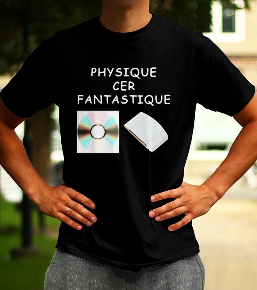 Physique Cer Fantastique Cd French Humor Vintage Technology Device T-Shirt