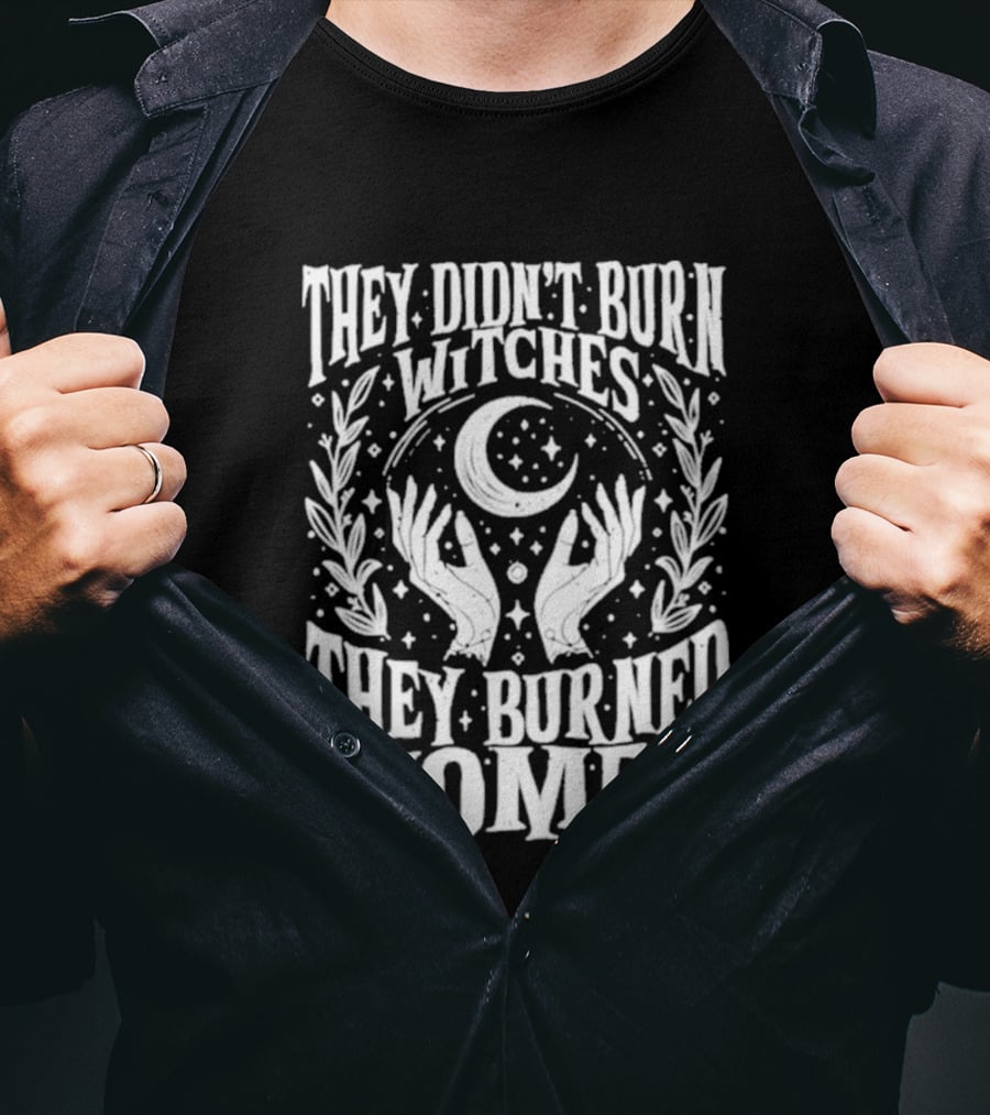 They Didn't Burn Witches They Burned Women Crescent Moon Hands Wreath T-Shirt