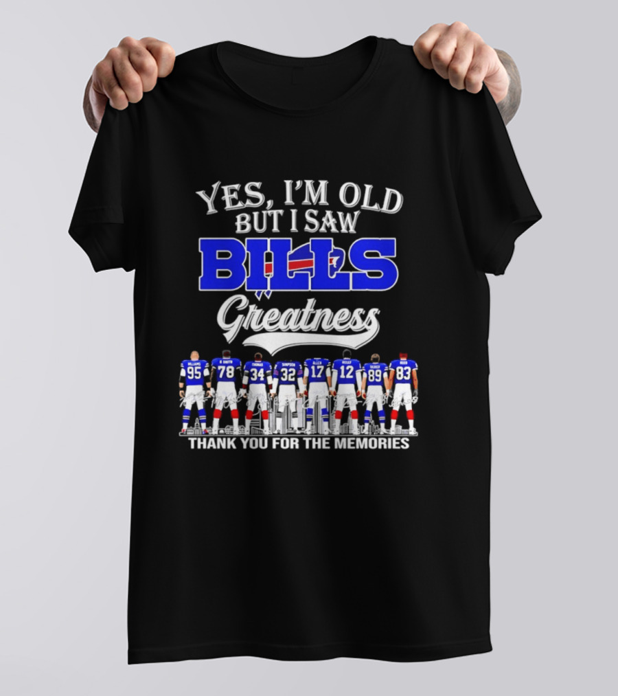 Yes I'm Old But I Saw Bills Greatness Thank You For The Memories T-Shirt