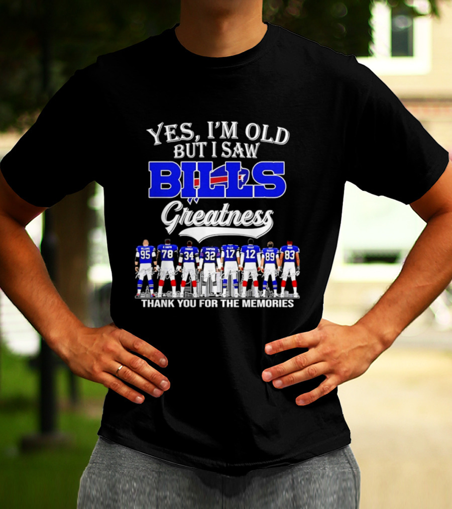 Yes I'm Old But I Saw Bills Greatness Thank You For The Memories T-Shirt