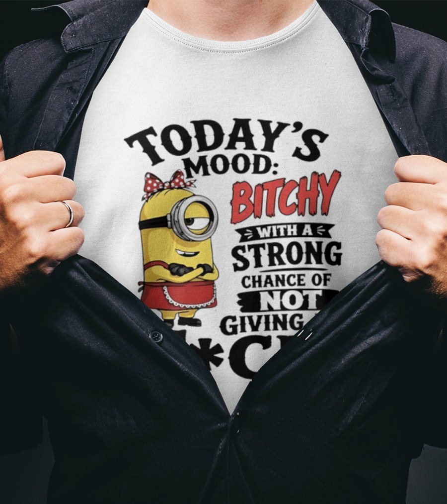 Today's Mood Bitchy Minion With A Strong Chance Of Not Giving A F*ck T-Shirt