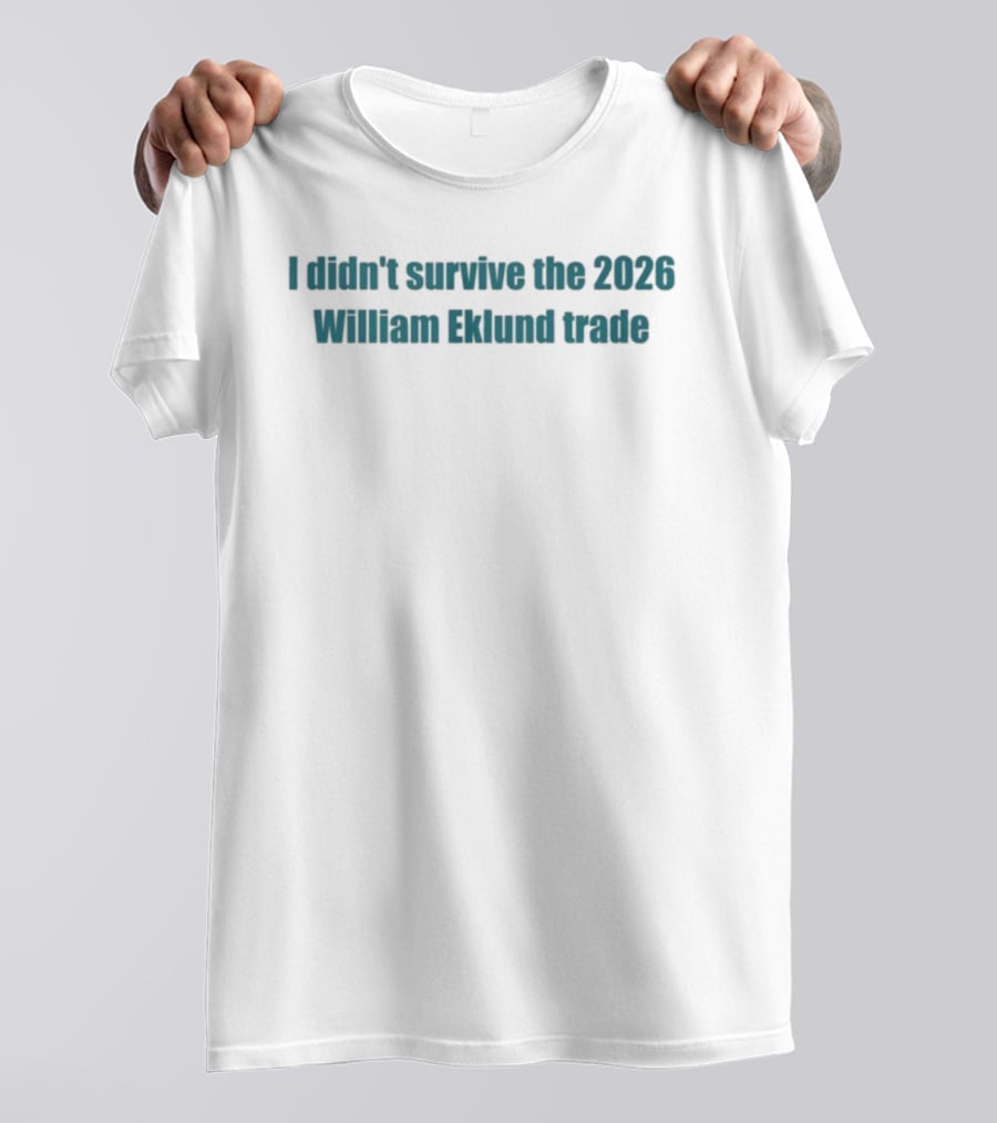 I Didn't Survive The 2026 William Eklund Trade T-Shirt