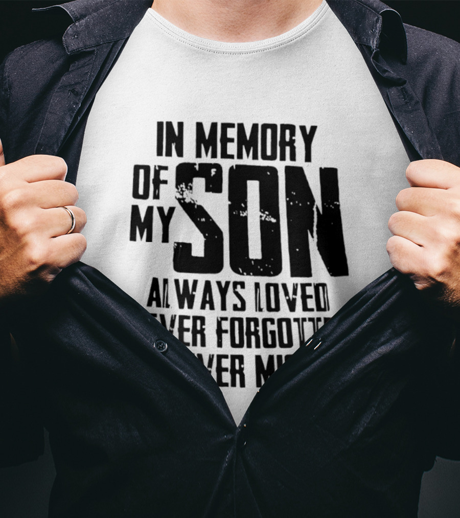 In Memory Of My Son Always Loved Never Forgotten Forever Missed T-Shirt