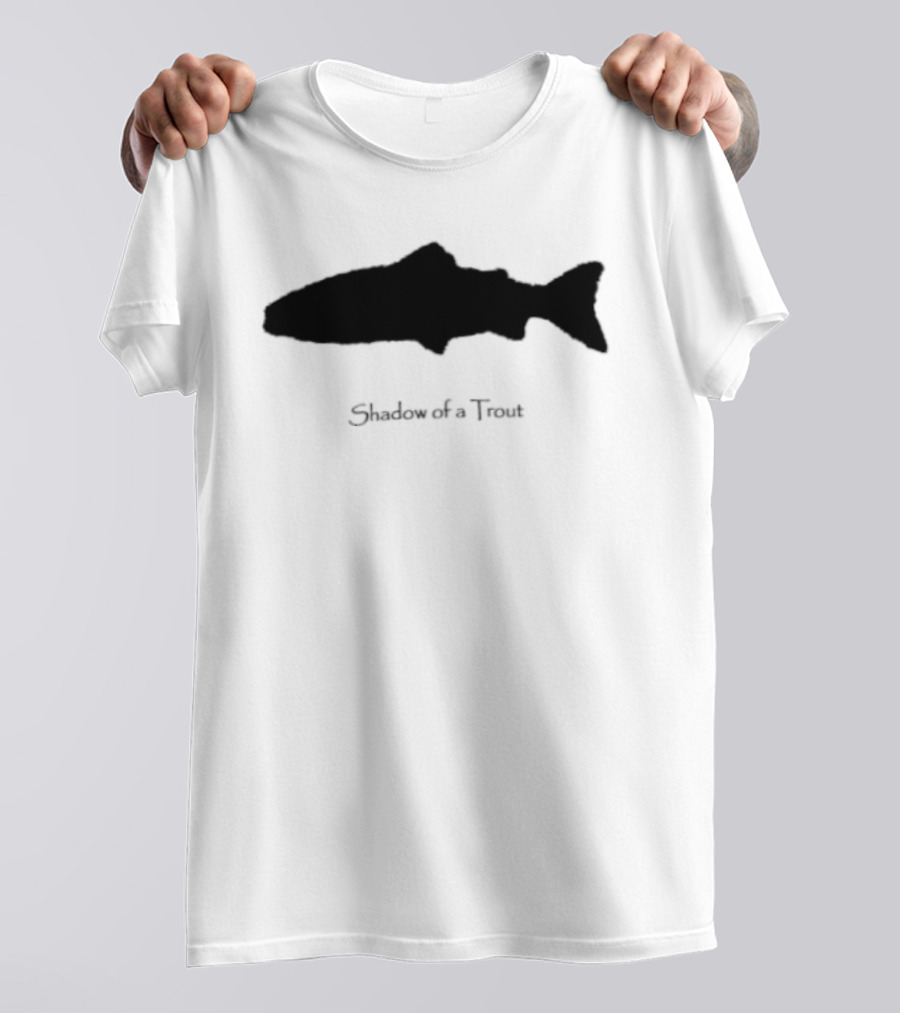 Shadow Of A Trout Quality Classics Fishing T-Shirt
