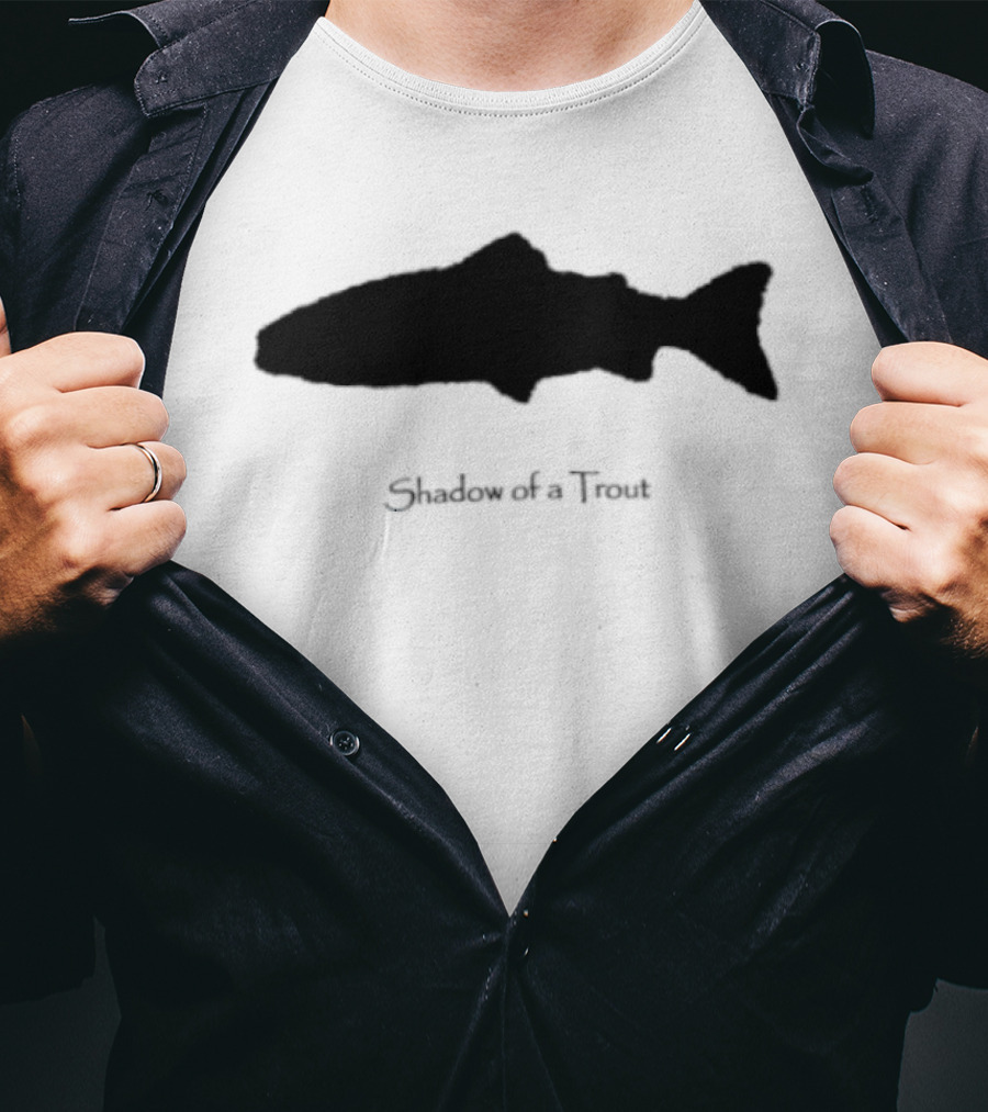 Shadow Of A Trout Quality Classics Fishing T-Shirt
