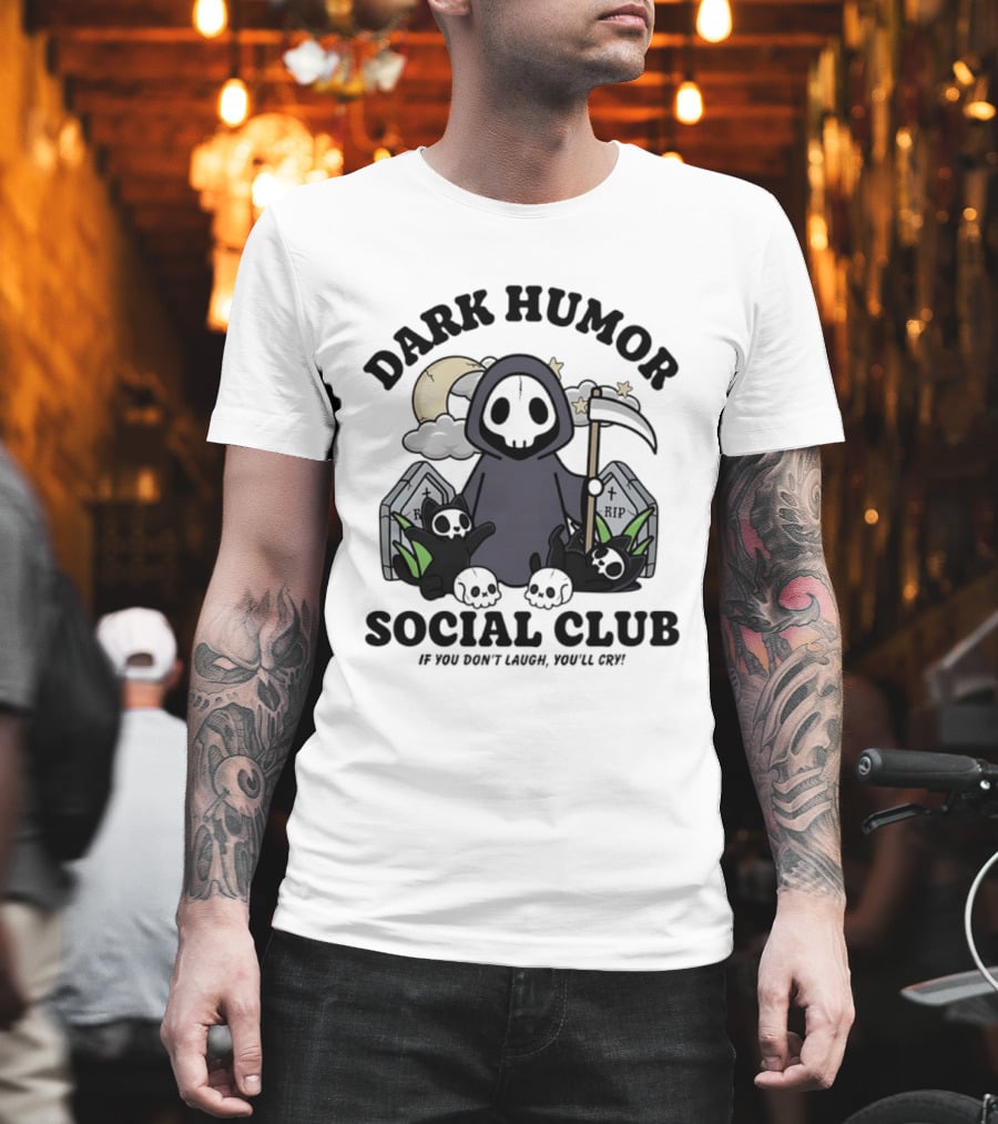 Dark Humor Social Club Grim Reaper If You Don't Laugh You'll Cry RIP Tombstone T-Shirt