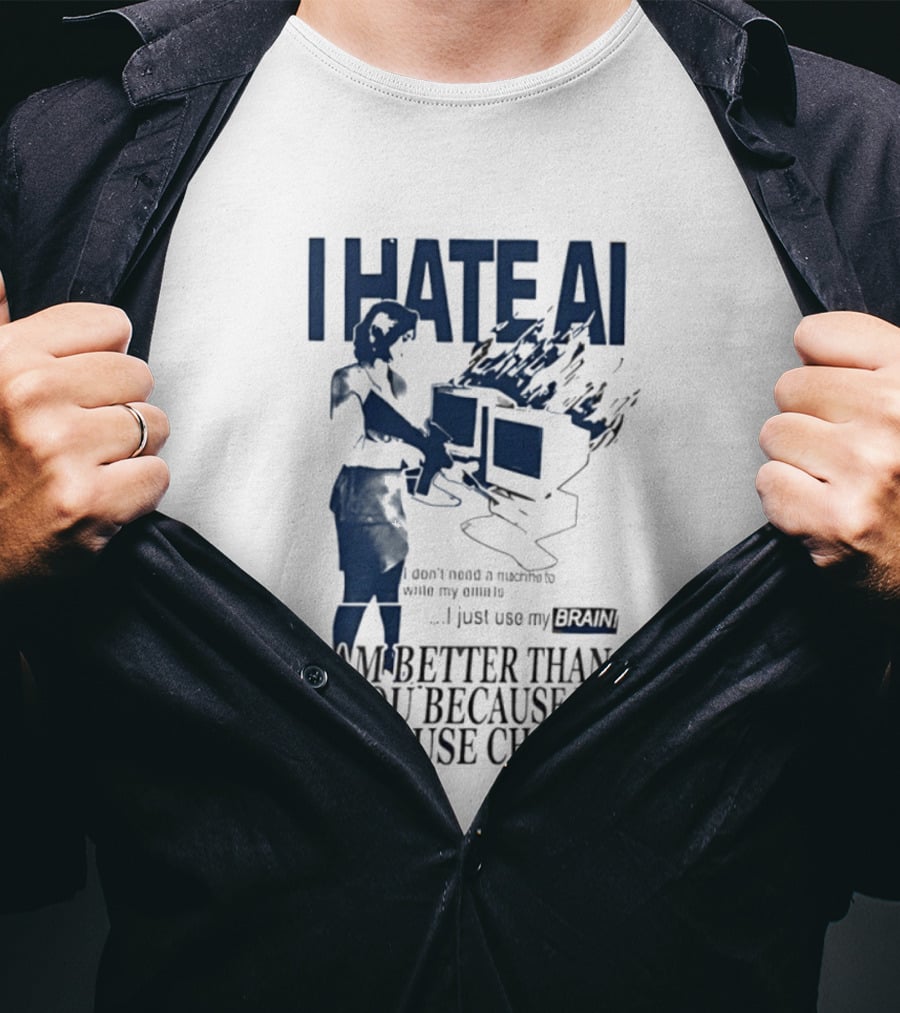 I Hate AI Use My Brain Better Than You Don't Use ChatGPT T-Shirt