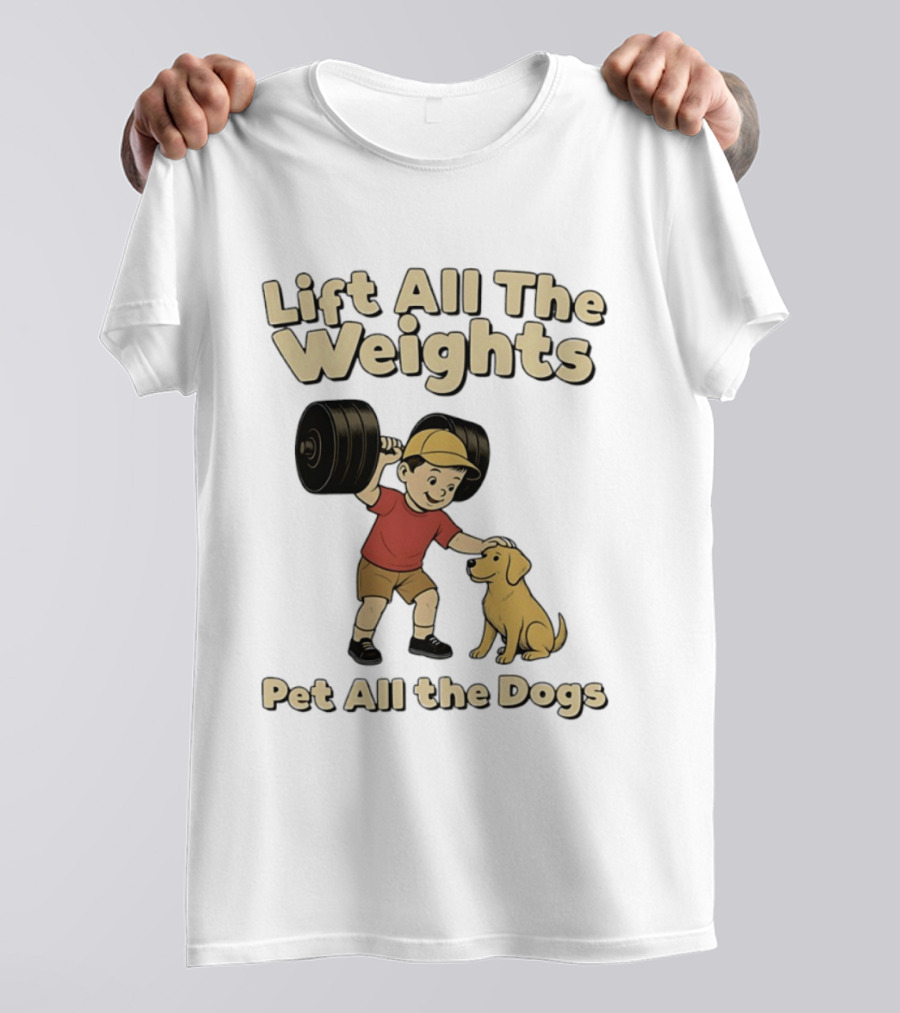 Lift All The Weights Pet All The Dogs Fitness Humor T-Shirt