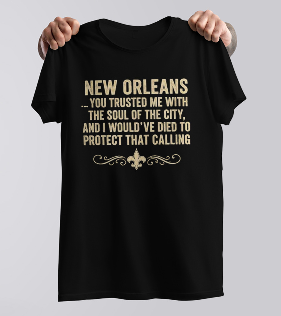 New Orleans You Trusted Me With The Soul Of The City 2026 Fleur De Lis T-Shirt