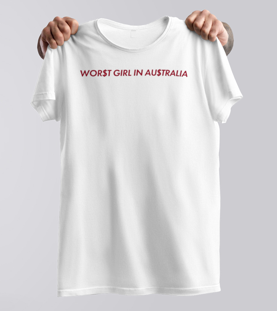 Worst Girl In Australia T-Shirt