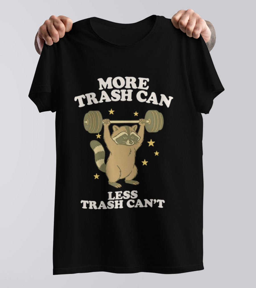 More Trash Can Less Trash Can't Raccoon Weightlifting Stars T-Shirt