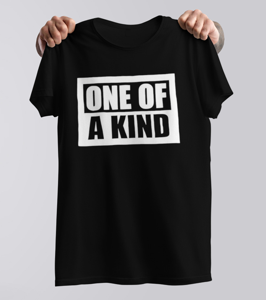 One Of A Kind T-Shirt