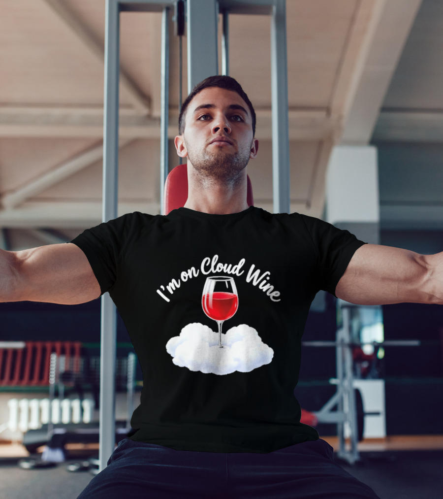 I'm On Cloud Wine Glass Red Drink Cloud T-Shirt