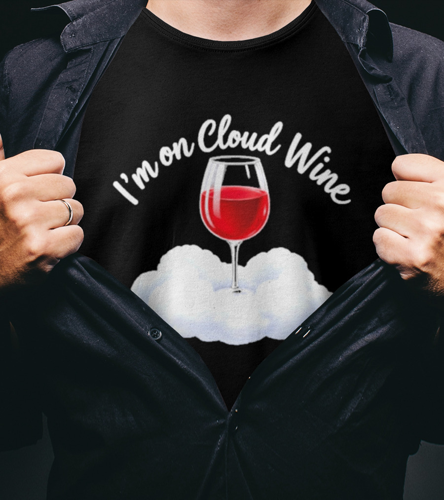 I'm On Cloud Wine Glass Red Drink Cloud T-Shirt