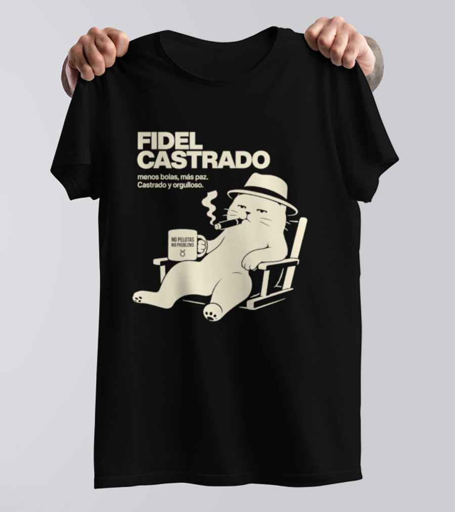 Fidel Castrado Menos Bolas Mas Paz Cat Con Silla Sombrero Cigarro T-Shirt