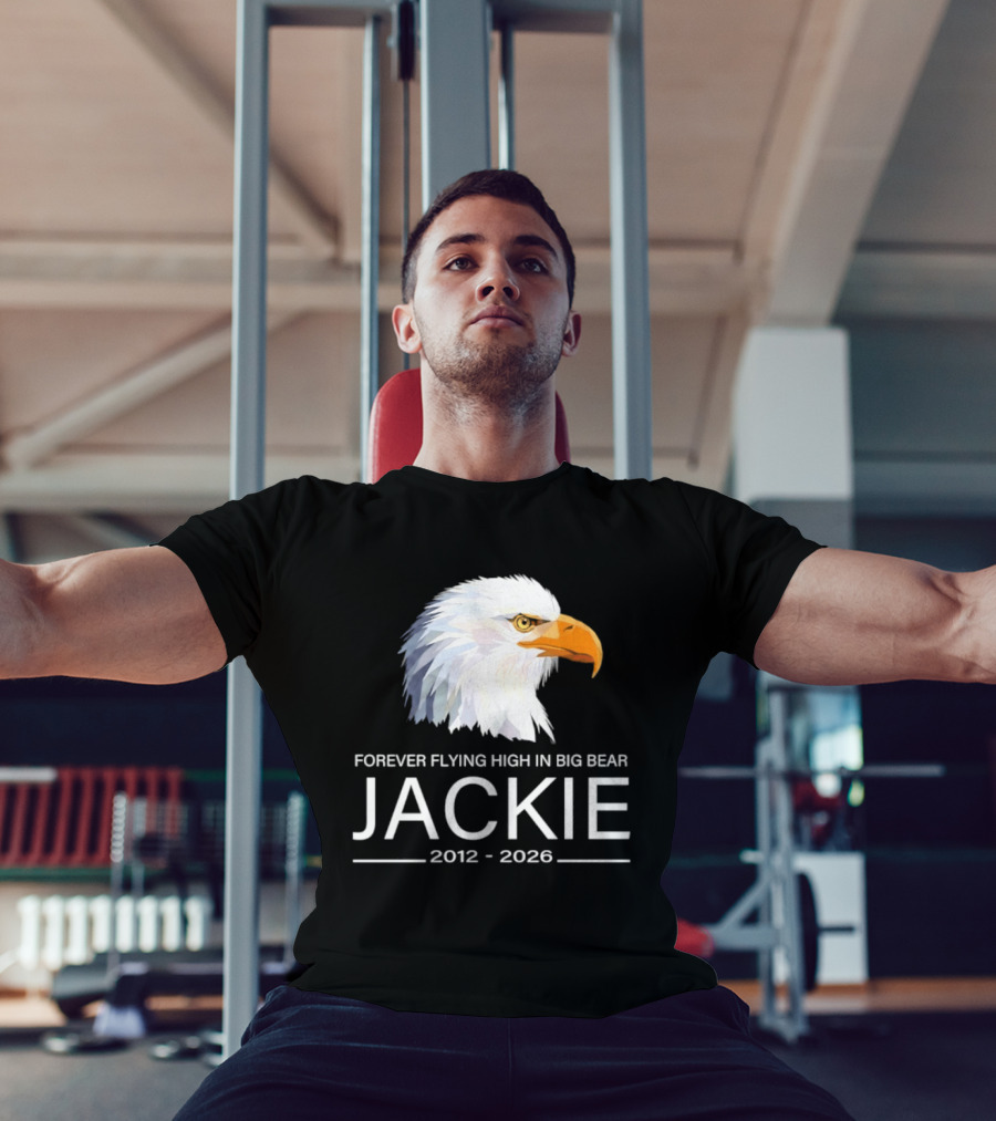 Jackie Forever Flying High 2012 2026 Big Bear Eagle T-Shirt