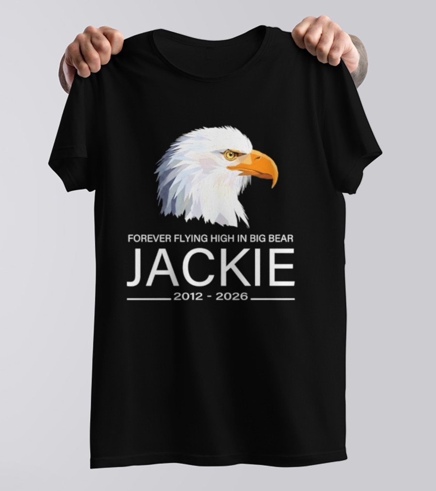 Jackie Forever Flying High 2012 2026 Big Bear Eagle T-Shirt