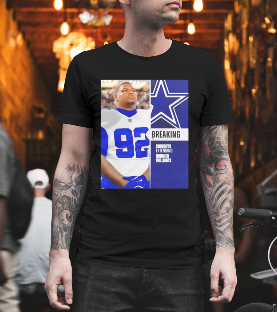 Breaking Cowboys Extending Quinnen Williams Dallas Star 92 Jersey T-Shirt