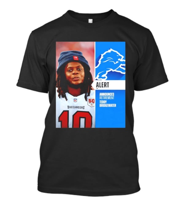 Detroit Lions Alert Announces Retirement Teddy Bridgewater Buccaneers T-Shirt