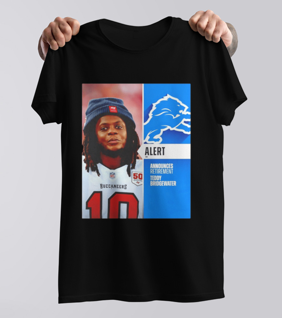 Detroit Lions Alert Announces Retirement Teddy Bridgewater Buccaneers T-Shirt