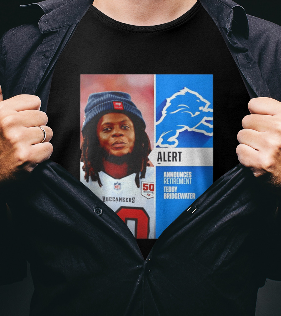 Detroit Lions Alert Announces Retirement Teddy Bridgewater Buccaneers T-Shirt