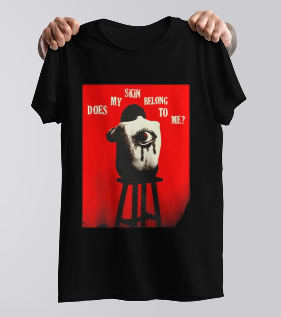 Does My Skin Belong To Me Surreal Eye T-Shirt