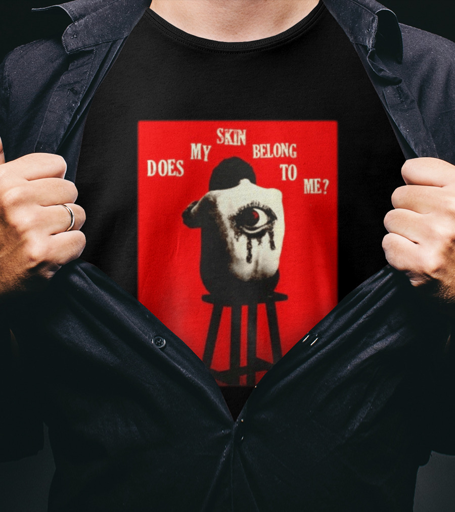 Does My Skin Belong To Me Surreal Eye T-Shirt