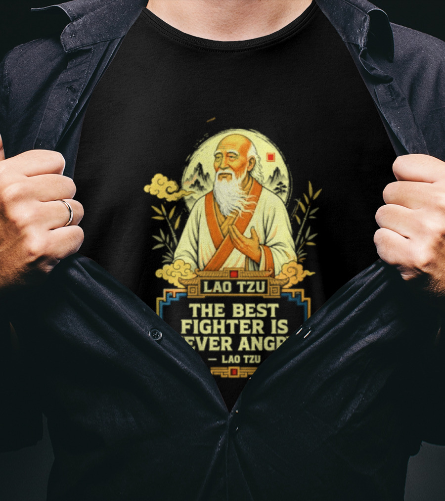 Lao Tzu Wisdom Calmness The Best Fighter Is Never Angry T-Shirt