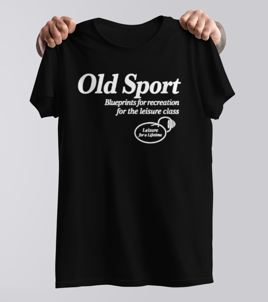 Old Sport Blueprints For Recreation Leisure Class Lifestyle T-Shirt