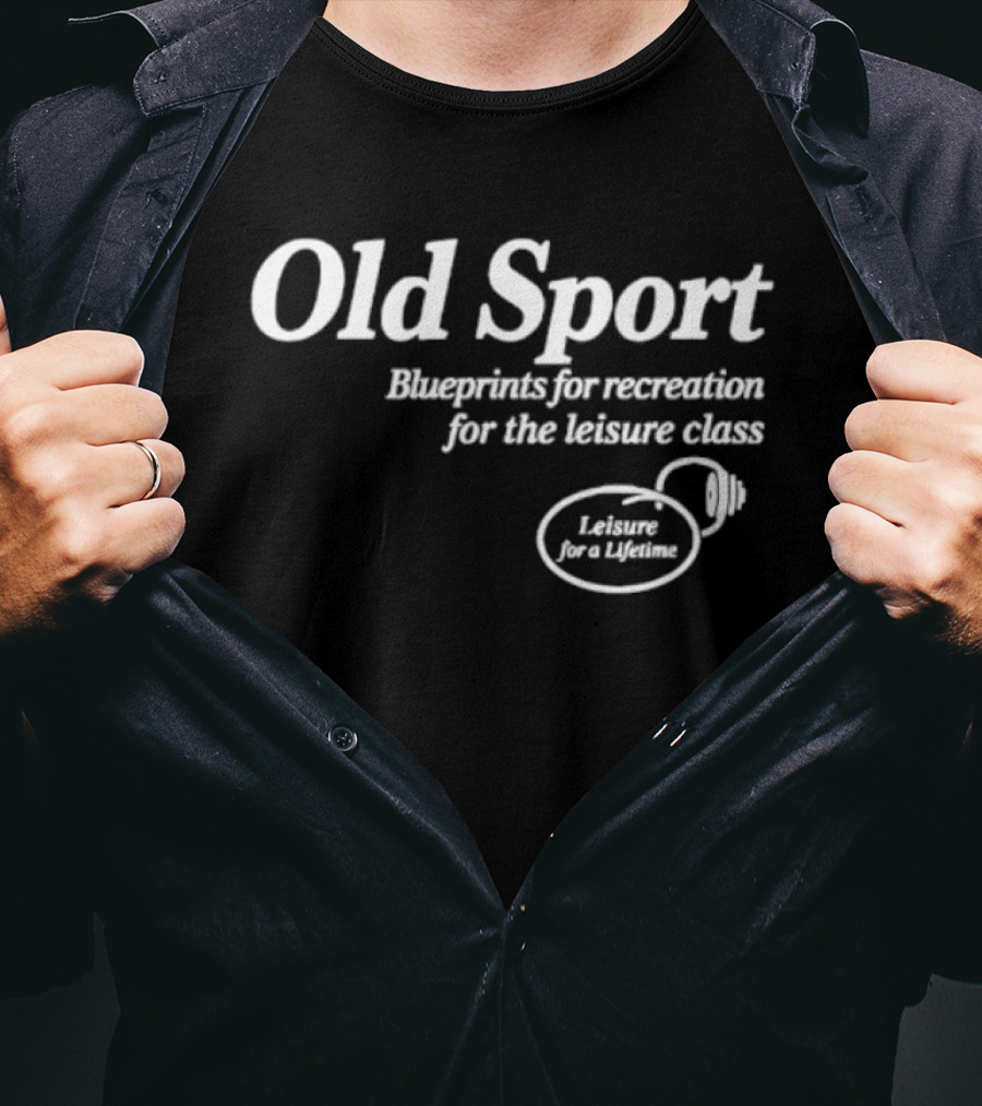 Old Sport Blueprints For Recreation Leisure Class Lifestyle T-Shirt